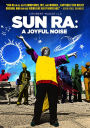 Sun Ra: A Joyful Noise