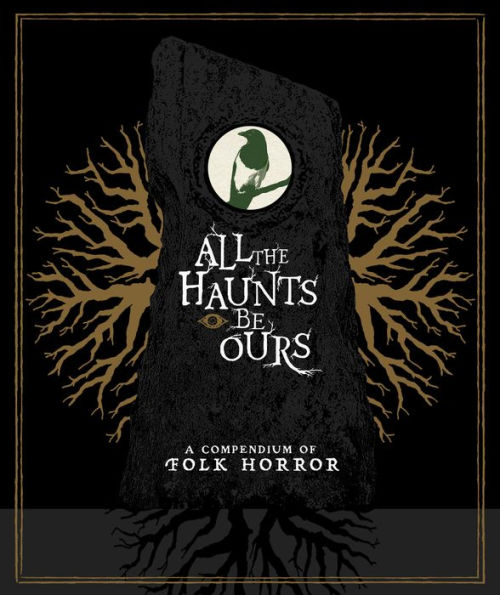 All the Haunts Be Ours: A Compendium of Folk Horror [Blu-ray]