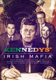 Title: The Kennedys' Irish Mafia