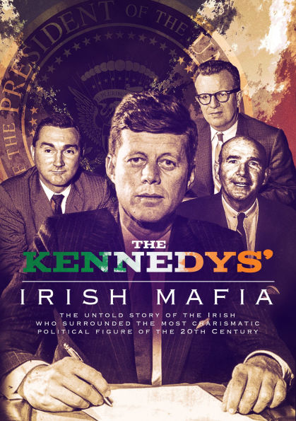 The Kennedys' Irish Mafia