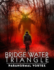 Title: Bridgewater Triangle: Paranormal Vortex