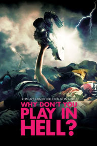 Title: Why Don't You Play in Hell?