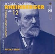 Rheinberger: Complete Organ Works Vol. 12