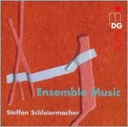 Schleiermacher: Ensemble Music