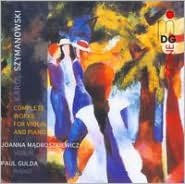 Title: Szymanowski: Complete Works for Violin & Piano, Artist: Joanna Madroszkiewicz