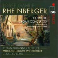 Title: Rheinberger: Complete Organ Concertos, Artist: Stefan Johannes Bleicher