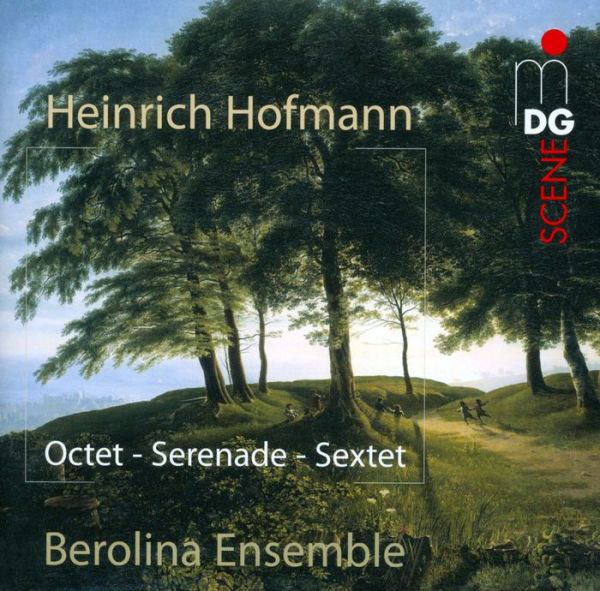Heinrich Hofmann: Octet; Serenade; Sextet