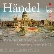 Title: H¿¿ndel: Water Music; Concerto Grosso, Artist: Hannoversche Hofkapelle