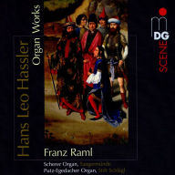 Title: Hans Leo Hassler: Organ Works, Artist: Franz Raml