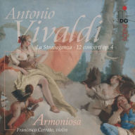 Title: Vivaldi: La Stravaganza - 12 Concerti, Op. 4, Artist: Francesco Cerrato