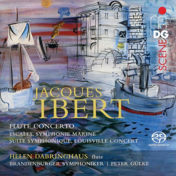 Jacques Ibert: Flute Concerto; Escales; Symphonie Marine; Suite Symphonique; Louisville Concert