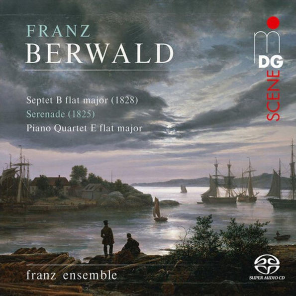 Franz Berwald: Septet B flat major; Serenade; Piano Quartet E flat major