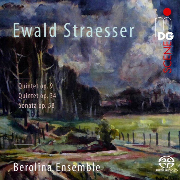 Ewald Straesser: Quintet Op. 9; Quintet Op. 34; Sonata Op. 58