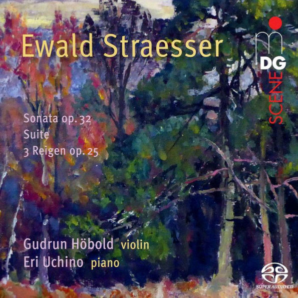 Ewald Straesser: Sonata Op. 32; Suite; 3 Reigen Op. 25