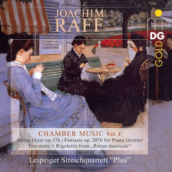 Joachim Raff: Chamber Music Vol. 3 - String Octet Op. 176; Fantasie Op. 207b for Piano Quintet; Trovatore + Rigoletto from "Revue musicale"