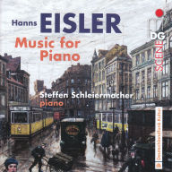 Title: Hanns Eisler: Music for Piano, Artist: Steffen Schleiermacher