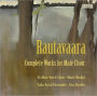 Einojuhani Rautavaara: Complete Works for Male Choir