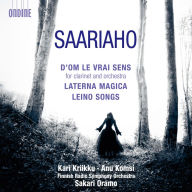 Title: Kaija Saariaho: D'Om le Vrai Sens; Laterna Magica; Leino Songs, Artist: Sakari Oramo