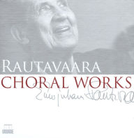 Title: Einojuhani Rautavaara: Choral Works, Artist: 