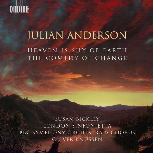 Julian Anderson: Heaven is Shy of Earth; The Comedy of Change