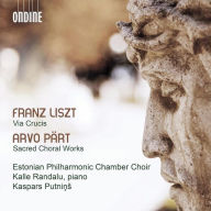 Title: Franz Liszt: Via Crucis; Arvo Pärt: Sacred Choral Works, Artist: Estonian Philharmonic Chamber Choir