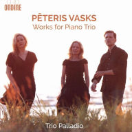 Title: Peteris Vasks: Works for Piano Trio, Artist: Trio Palladio