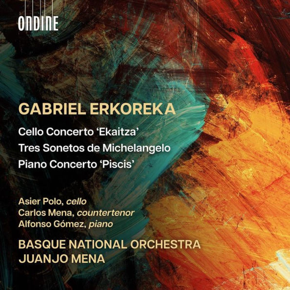 Gabriel Erkoreka: Cello Concerto 'Ekaitza'; Tres Sonetos de Michelangelo; Piano Concerto 'Piscis'