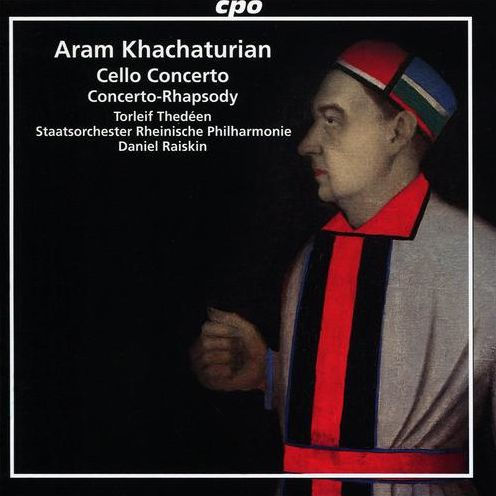 Aram Khachaturian: Cello Concerto; Concerto-Rhapsody