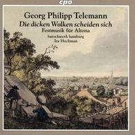 Telemann: Die dicken Wolken scheiden sich; Festmusik f¿¿r Altona
