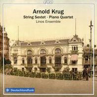 Arnold Krug: String Sextet; Piano Quartet