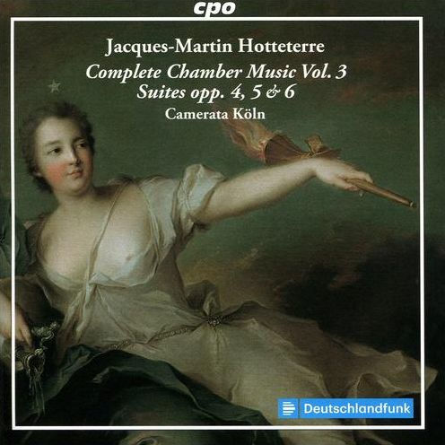 Jacques-Martin Hotteterre: Complete Chamber Music, Vol. 3 - Suites, Opp. 4, 5 & 6