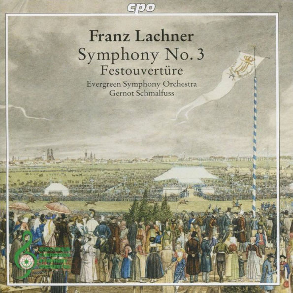 Franz Lachner: Symphony No. 3; Festouvert¿¿re