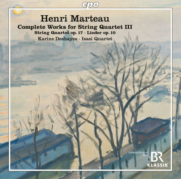 Henri Marteau: Complete Works for String Quartet III - String Quartet Op. 17, Lieder Op. 10