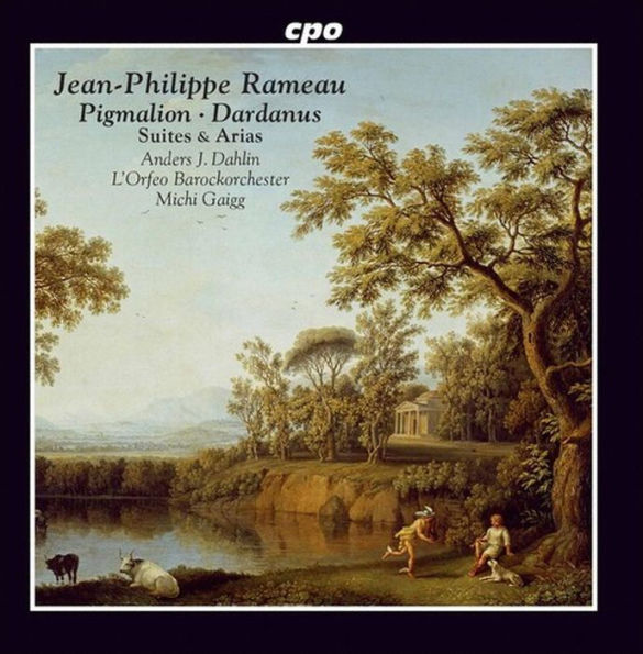 Jean-Philippe Rameau: Pigmalion, Dardanus - Suites & Arias