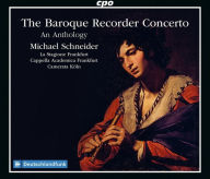 Title: The Baroque Recorder Concerto: An Anthology, Artist: Michael Schneider