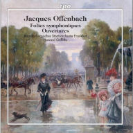 Title: Jacques Offenbach: Folies symphoniques; Ouvertures, Artist: Howard Griffiths