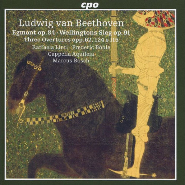 Ludwig van Beethoven: Egmont Op. 84; Wellingtons Sieg Op. 91; Three Overtures opp. 62, 124 & 115