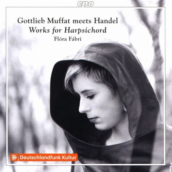 Gottlieb Muffat Meets Handel: Works for Harpsichord