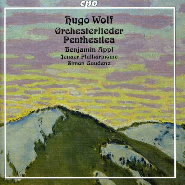 Hugo Wolf: Orchesterlieder; Penthesilea