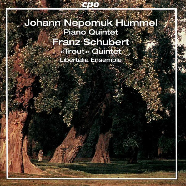 Johann Nepomuk Hummel: Piano Quintet; Franz Schubert: "Trout" Quintet