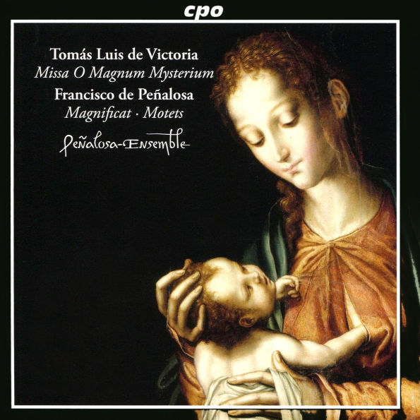 Tom¿¿s Luis de Victoria: Missa O Magnum Mysterium; Francisco de Pe¿¿alosa: Magnificat; Motets