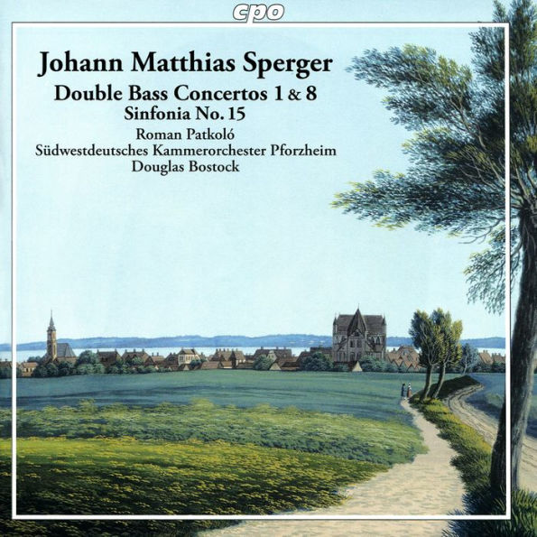 Johann Matthias Sperger: Double Bass Concertos 1 & 8; Sinfonia No. 15