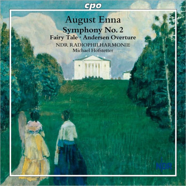 August Enna: Symphony No. 2; Fairy Tale; Andersen Overture