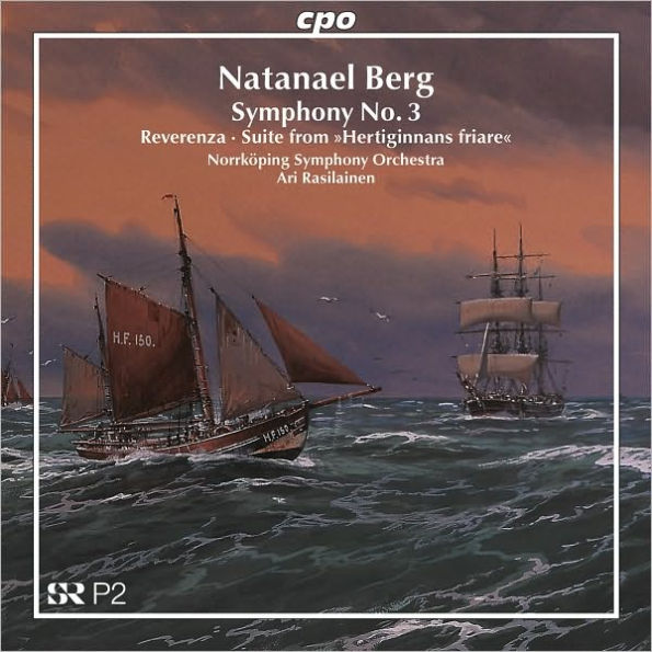 Natanael Berg: Symphony No. 3; Reverenza; Suite from 'Hertiginnans friare''