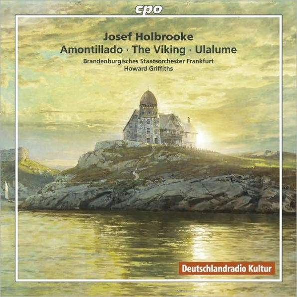 Josef Holbrooke: Amontillado; The Viking; Ulalume