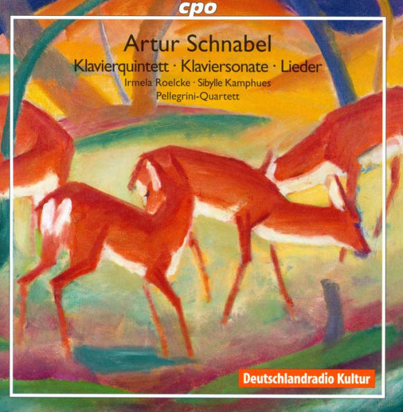 Artur Schnabel: Klavierquintett; Klaviersonate; Lieder