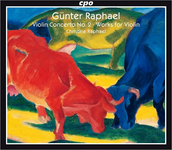 G¿¿nter Raphael: Violin Concerto; Works for Violin