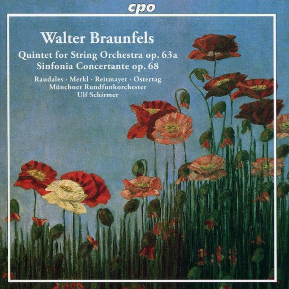 Walter Braunfels: Quintet for String Orchestra, Op. 63a; Sinfonia Concertante, Op. 68