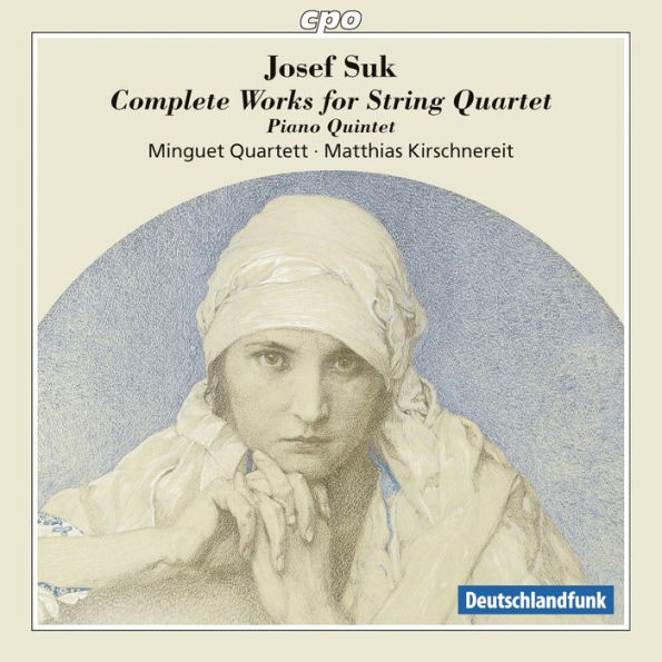 Josef Suk: Complete Works for String Quartet; Piano Quintet