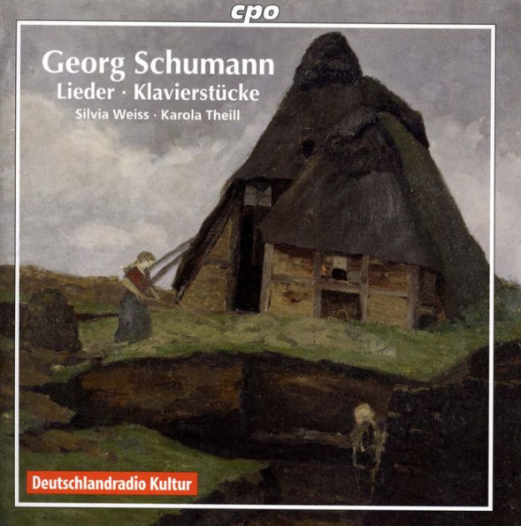 Georg Schumann: Lieder; Klavierst¿¿cke